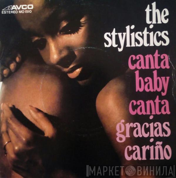  The Stylistics  - Canta Baby Canta / Gracias Cariño