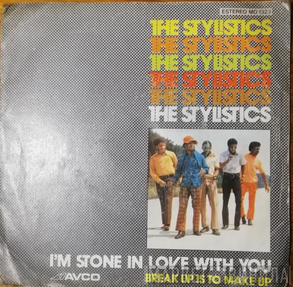  The Stylistics  - I'm Stone In Love With You / Make It Last