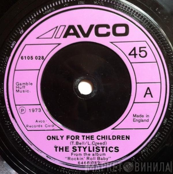 The Stylistics  - Only For The Children / You Make Me Feel Brand New