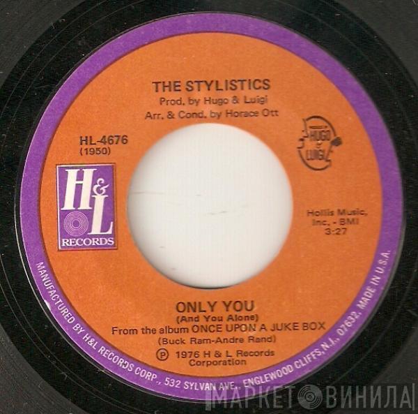 The Stylistics  - Only You (And You Alone) / What Goes Around Comes Around