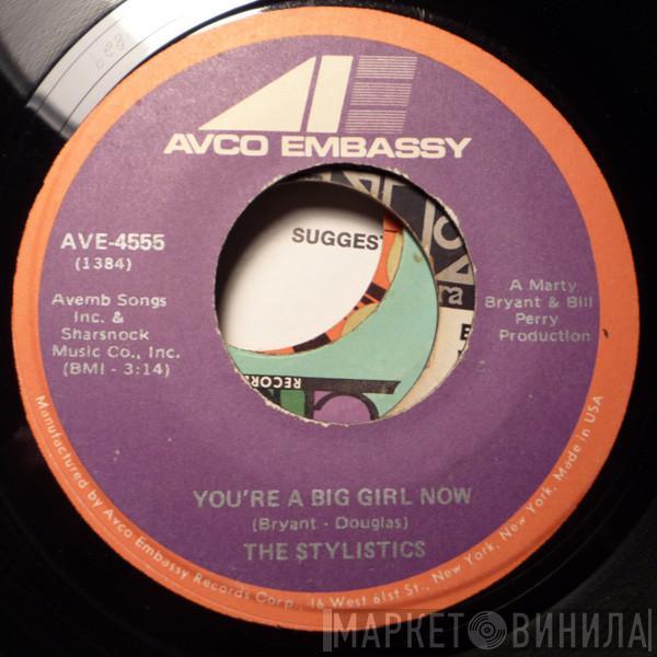 The Stylistics  - You're A Big Girl Now / Let The Junkie Bust The Pusher