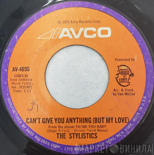  The Stylistics  - Can't Give You Anything (But My Love)