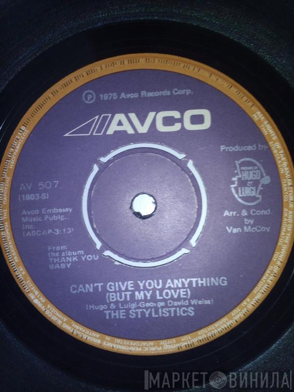  The Stylistics  - Can't Give You Anything (But My Love)