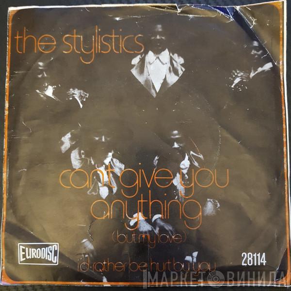  The Stylistics  - Can't Give You Anything (But My Love)