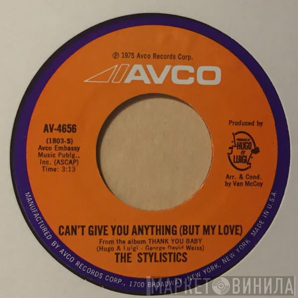  The Stylistics  - Can't Give You Anything (But My Love)