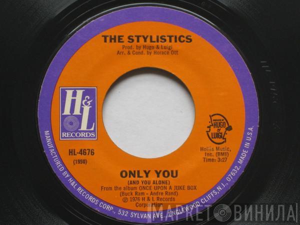  The Stylistics  - Only You (And You Alone)