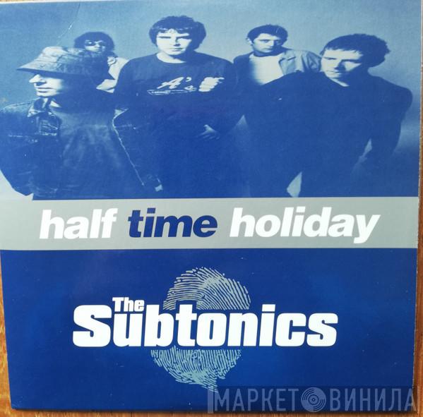 The Subtonics - Half Time Holiday