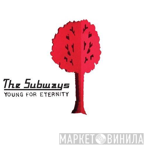  The Subways  - Young For Eternity