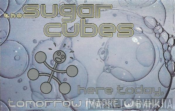  The Sugarcubes  - Here Today, Tomorrow Next Week!