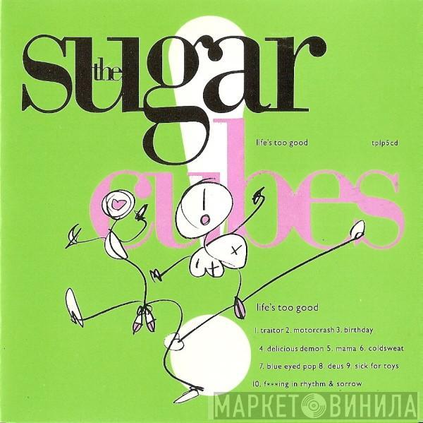 The Sugarcubes - Life's Too Good