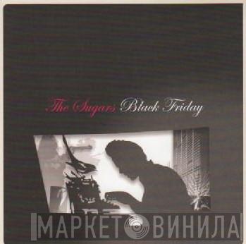 The Sugars - Black Friday