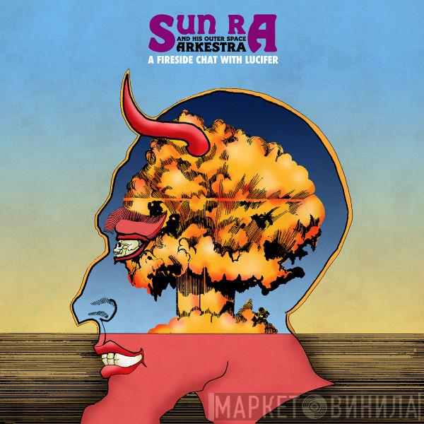 The Sun Ra Arkestra - A Fireside Chat With Lucifer 