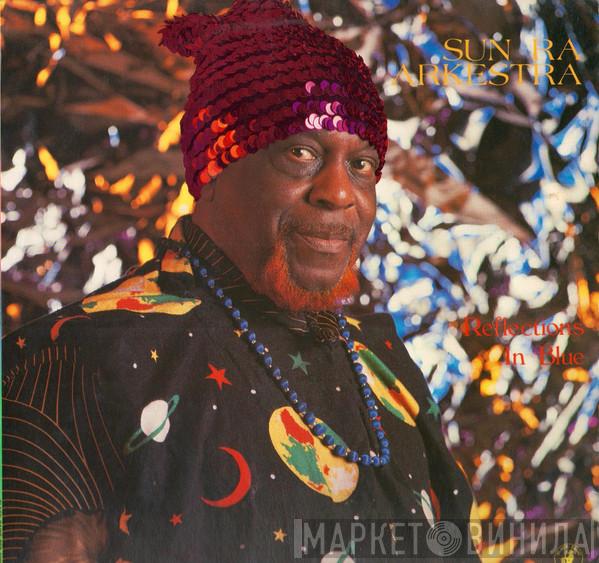 The Sun Ra Arkestra - Reflections In Blue