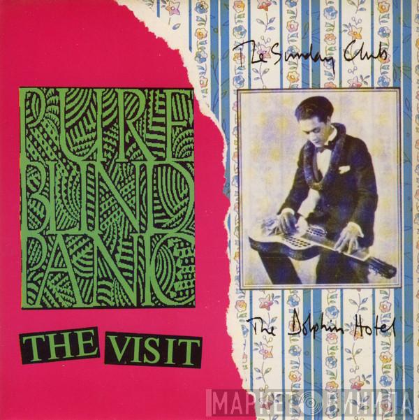 The Sunday Club , Pure Blind Panic - The Dolphin Hotel / The Visit
