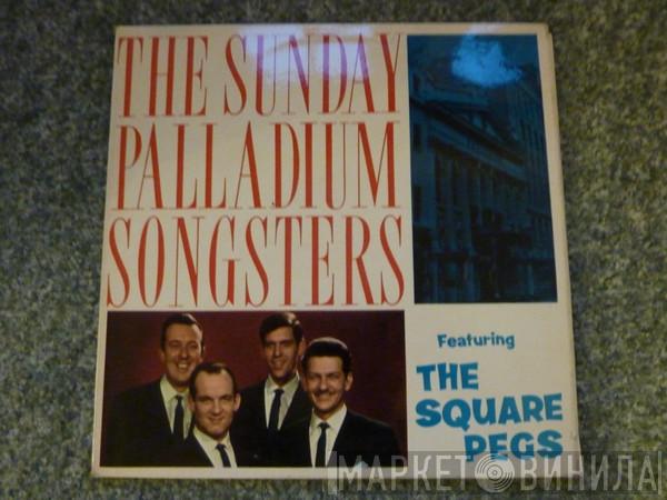 The Sunday Palladium Songsters, The Square Pegs  - The Sunday Palladium Songsters