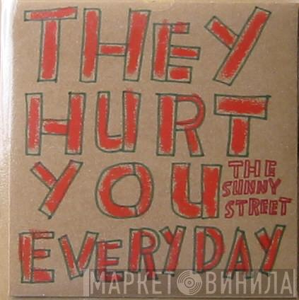 The Sunny Street - They Hurt You Everyday