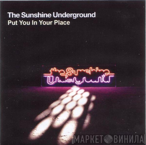  The Sunshine Underground  - Put You In Your Place