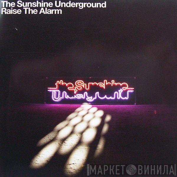  The Sunshine Underground  - Raise The Alarm