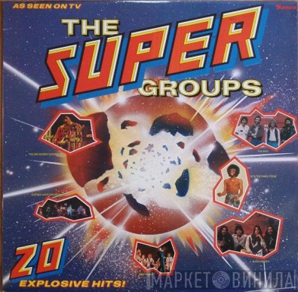 - The Super Groups - 20 Explosive Hits!