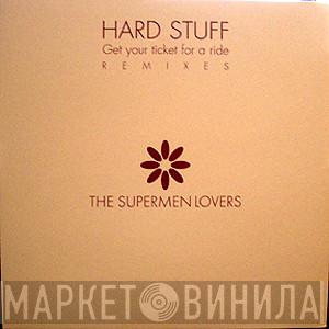 The Supermen Lovers - Hard Stuff (Get Your Ticket For A Ride)