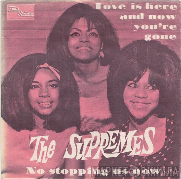  The Supremes  - Love Is Here And Now You're Gone / There's No Stopping  Us Now