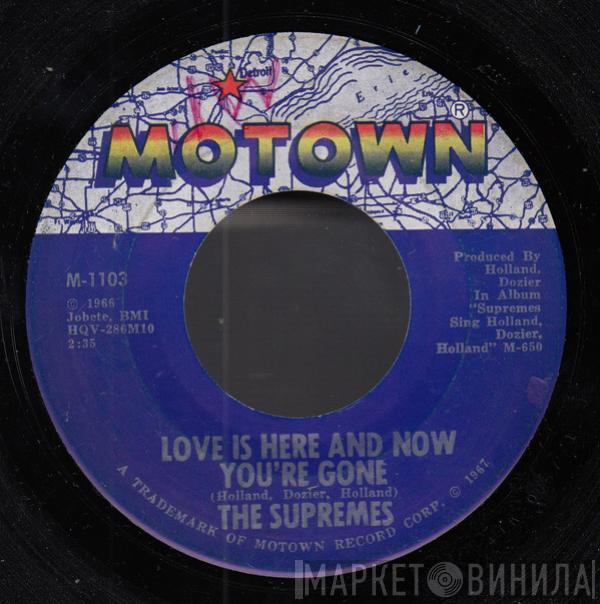  The Supremes  - Love Is Here And Now You're Gone