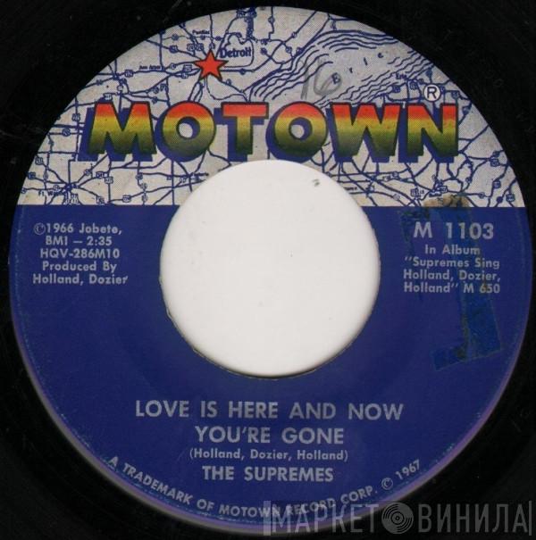  The Supremes  - Love Is Here And Now You're Gone