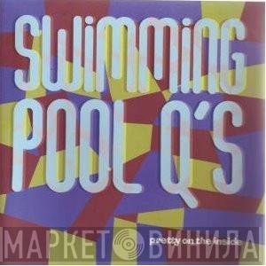 The Swimming Pool Q's - Pretty On The Inside