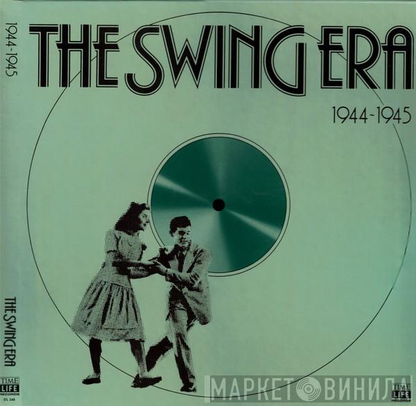  - The Swing Era 1944 - 1945