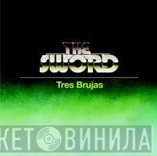  The Sword  - Tres Brujas