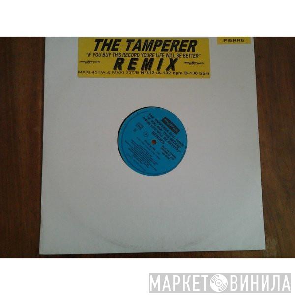  The Tamperer  - If You Buy This Record Your Life Will Be Better Remixes