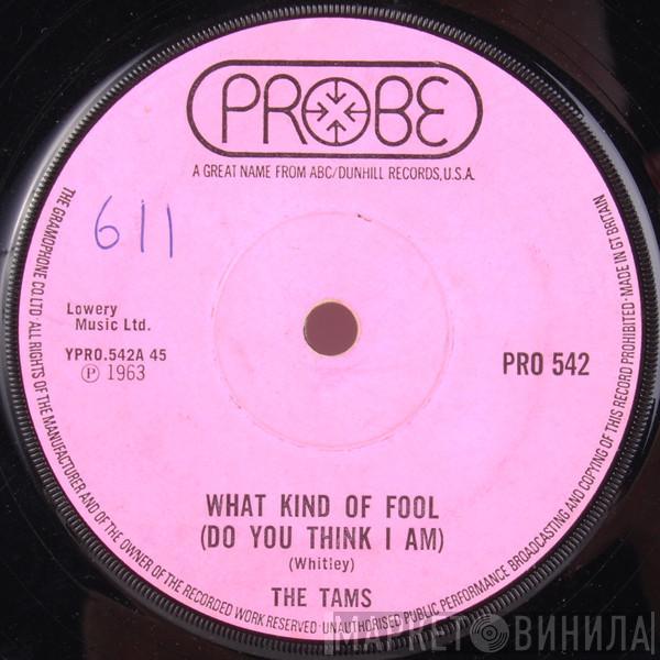 The Tams - What Kind Of Fool (Do You Think I Am)