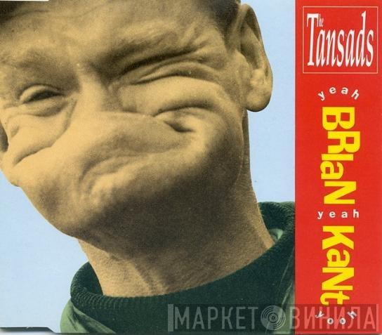 The Tansads - Brian Kant (Yeah-Yeah-Yooh)