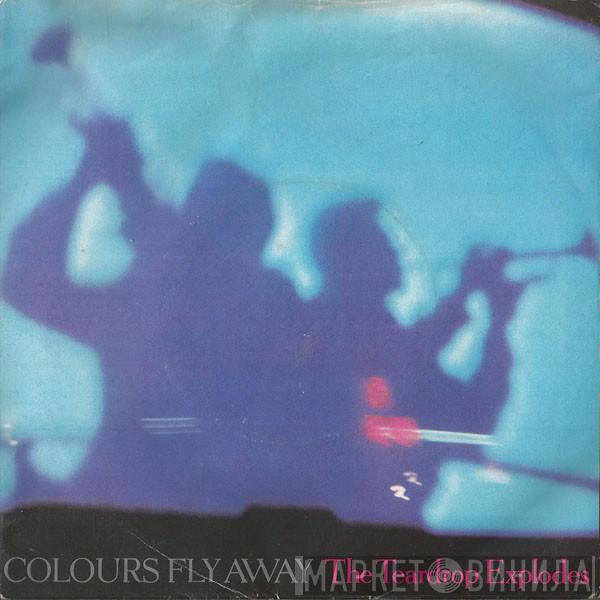  The Teardrop Explodes  - Colours Fly Away