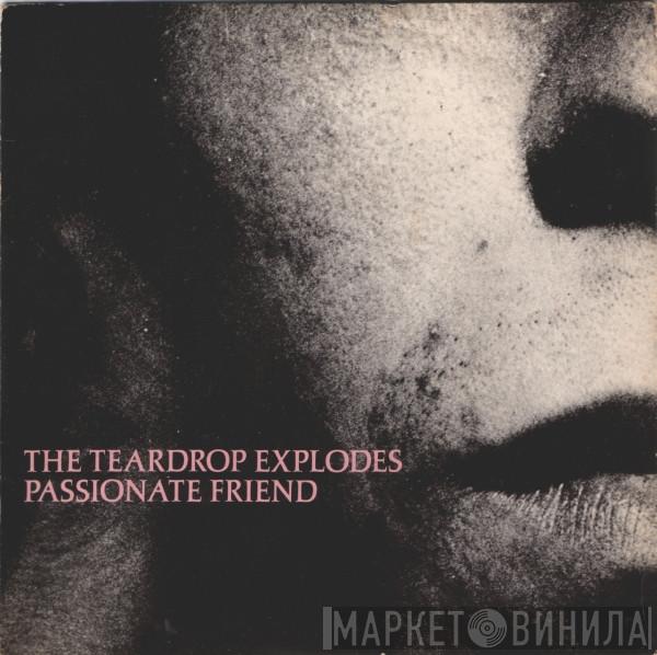  The Teardrop Explodes  - Passionate Friend