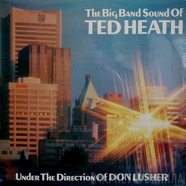 The Ted Heath Band, Don Lusher - The Big Band Sound Of Ted Heath Under The Direction Of Don Lusher
