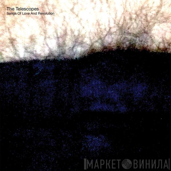  The Telescopes  - Songs Of Love And Revolution