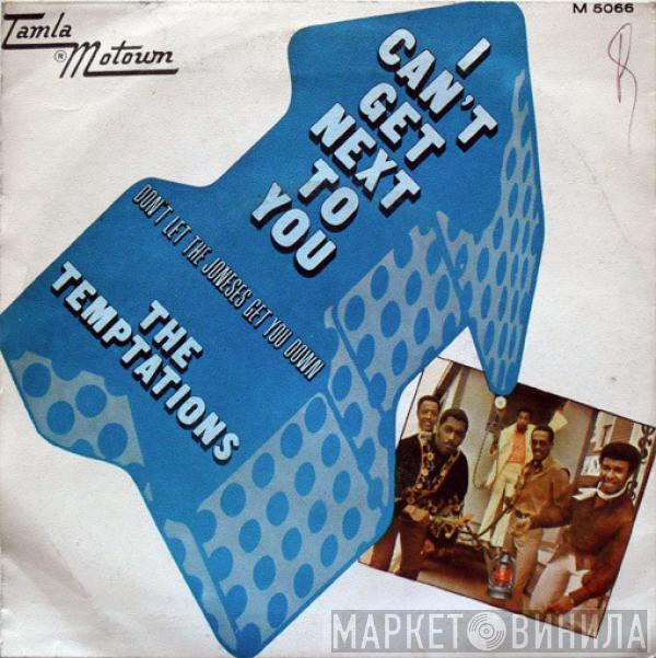  The Temptations  - I Can't Get Next To You / Don't Let The Joneses Get You Down