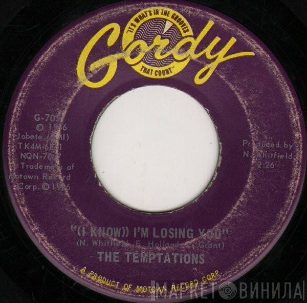  The Temptations  - (I Know) I'm Losing You
