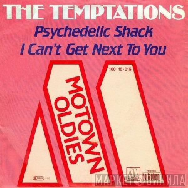  The Temptations  - Psychedelic Shack / I Can't Get Next To You