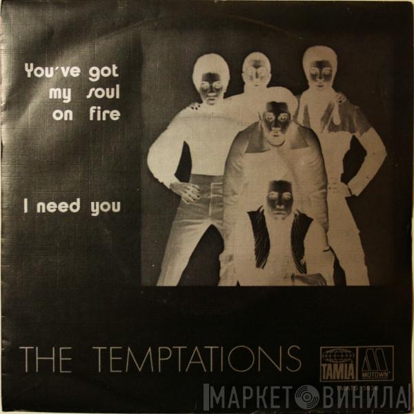  The Temptations  - You've Got My Soul On Fire / I Need You