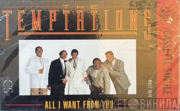  The Temptations  - All I Want From You