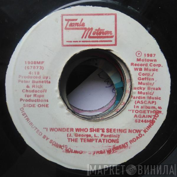  The Temptations  - I Wonder Who She's Seeing Now