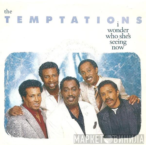  The Temptations  - I Wonder Who She's Seeing Now