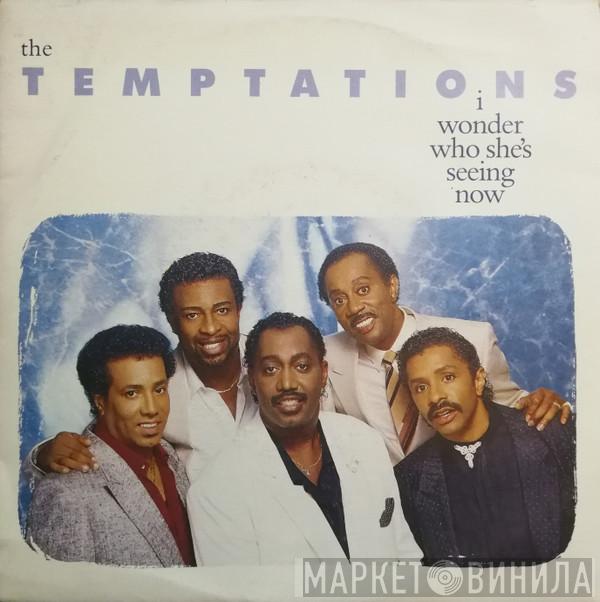  The Temptations  - I Wonder Who She's Seeing Now