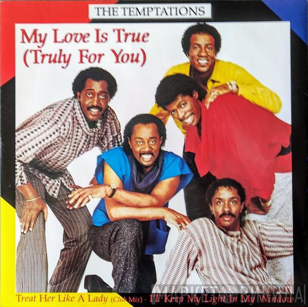 The Temptations - My Love Is True (Truly For You) / Treat Her Like A Lady (Club Mix) / I'll Keep My Light In My Window