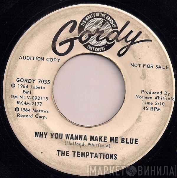 The Temptations - Why You Wanna Make Me Blue / Baby, Baby I Need You
