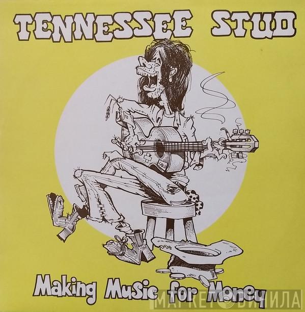 The Tennessee Stud - Making Music For Money
