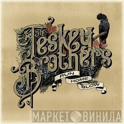  The Teskey Brothers  - Run Home Slow