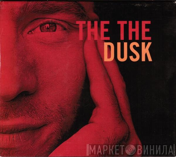 The The - Dusk